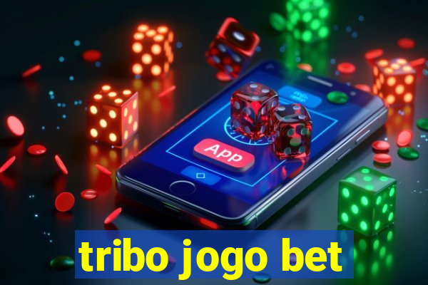 tribo jogo bet